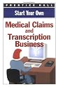 Start Your Own Medical Claims & Transcription Business (Start Your Own Business)