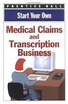 Start Your Own Medical Claims & Transcription Business (Start Your Own Business)