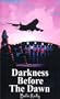Darkness Before the Dawn