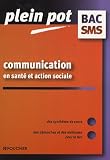 COMMUNICATION SANTE ACTION SOCIALE (Ancienne �dition)