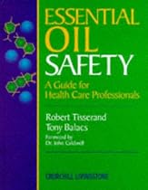 Essential Oil Safety: A Guide for Health Care Professionals, 1e