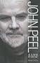 John Peel: A Life in Music