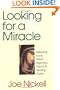 Looking for a Miracle: Weeping Icons, Relics, Stigmata, Visions & Healing Cures