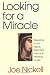 Book Looking for a Miracle: Weeping Icons, Relics, Stigmata, Visions & Healing Cures