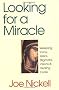 Looking for a Miracle: Weeping Icons, Relics, Stigmata, Visions and Healing Cures