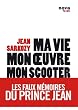 Ma vie, mon oeuvre, mon scooter - Les faux m�moires du Prince Jean
