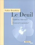 Le Deuil : Comment y faire face ? Comment le surmonter ? Le Deuil : Comment y faire face ? Comment le surmonter ?