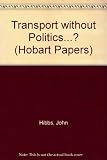 Transport without politics_? : a study of the scope for competitive markets in road, rail and air