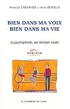 Livres Musicoth�rapie - Bien dans ma Voix, Bien dans ma Vie : La psychophonie, une th�rapie vocale