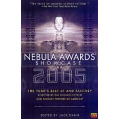 Nebula Awards Showcase 2005 2005: The Year's Best SF and Fantasy Selected by the Science Fiction and Fantasy Writers of America