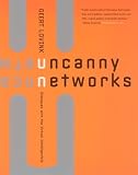 Uncanny Networks: Dialogues with the Virtual Intelligentsia (Leonardo Books)