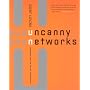 Uncanny Networks: Dialogues with the Virtual Intelligentsia (Leonardo Books)