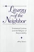 Liturgy of the Neighbor: Emmanuel Levinas and the Religion of Responsibility