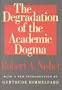 The Degradation of the Academic Dogma (Foundations of Higher Education)