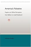 Americas Palestine: Popular and Official Perceptions from Balfour to Israeli Statehood