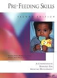 Pre-Feeding Skills: A Comprehensive Resource for Mealtime Development