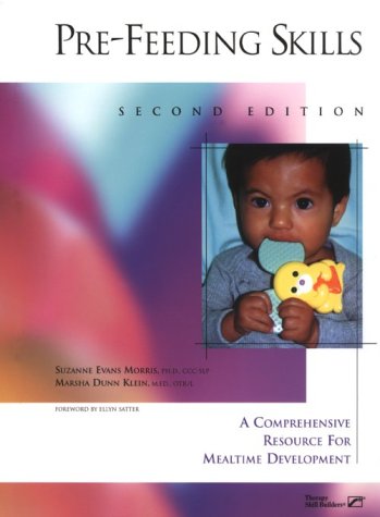 Pre-Feeding Skills: A Comprehensive Resource for Mealtime Development
