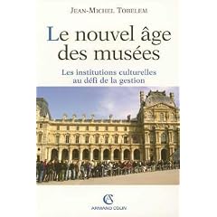 Le nouvel �ge des mus�es : Les institutions culturelles au d�fi de la gestion