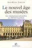 Le nouvel �ge des mus�es : Les institutions culturelles au d�fi de la gestion