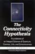 The Connectivity Hypothesis: Foundations of an Integral Science of Quantum, Cosmos, Life, and Consciousness