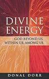 Divine energy : God beyond us, within us, among us