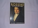 Gioacchino Rossini: The Reluctant Hero