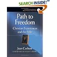 Path To Freedom: Christian Experiences And The Bible (The St. Paul Center Studies in Biblical Theology and Spirituality) by  Jean Corbon and Scott Hahn