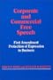 Corporate and Commercial Free Speech: First Amendment Protection of Expression in Business