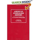 Click here to buy American Journalism History: An Annotated Bibliography (Bibliographies and Indexes in Mass Media and Communications) by Wm. David Sloan.