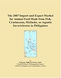 The 2007 Import and Export Market for Animal Feed Made from Fish, Crustaceans, Mollusks, or Aquatic Invertebrates in Philippines