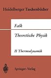 Theoretische Physik auf der Grundlage einer allgemeinen Dynamik II - Allgemeine Dynamik, Thermodynamik - (Heidelberger Taschenbcher) - Gottfried Falk
