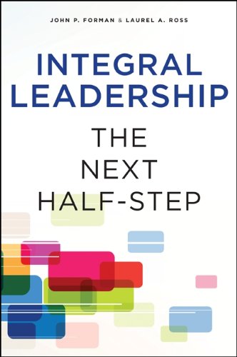 Integral Leadership: The Next Half-Step (SUNY series in Integral Theory)