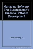 Managing software : the businessman's guide to software development