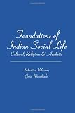 Foundations of Indian Social Life: Cultural, Religious & Aesthetic