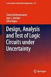 Design, analysis and test of logic circuits under uncertainty