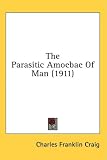 The Parasitic Amoebae of Man (1911)