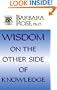 Wisdom on the Other Side of Knowledge