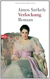 Verlockung: Roman - J&aacute;nos Sz&eacute;kely