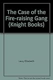 The case of the fire raising gang