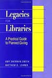 Legacies for Libraries: A Practical Guide to Planned Giving