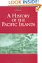 A History of the Pacific Islands: Passages through Tropical Time