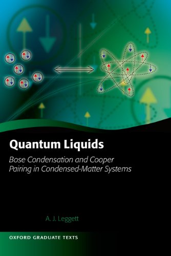 Quantum Liquids: Bose condensation and Cooper pairing in condensed-matter systems (Oxford Graduate Texts)