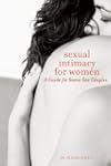 Sexual Intimacy for Women: A Guide fo...