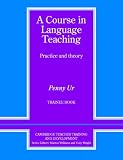 A Course in Language Teaching: Practice and Theory: Trainee's Book (Cambridge Teacher Training & Development)