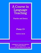 A Course in Language Teaching: Practice and Theory: Trainee's Book (Cambridge Teacher Training & Development)