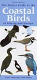 The Pocket Guide to the Coastal Birds of Britain and Europe (Mitchell Beazley Nature)