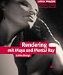 Rendering mit Maya - und Mental Ray for Maya, mit CD (Galileo Design)