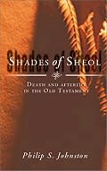 Shades of Sheol: Death and Afterlife in the Old Testament