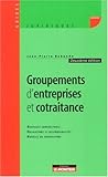 Groupements d entreprise et cotraitance : Montages contractuels, Obligations et responsabilités, Modèles de conventions