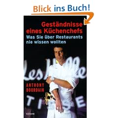 Gest�ndnisse eines K�chenchefs. Was Sie �ber Restaurants nie wissen wollten